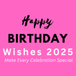 HAPPY BIRTHDAY WISHES 2025