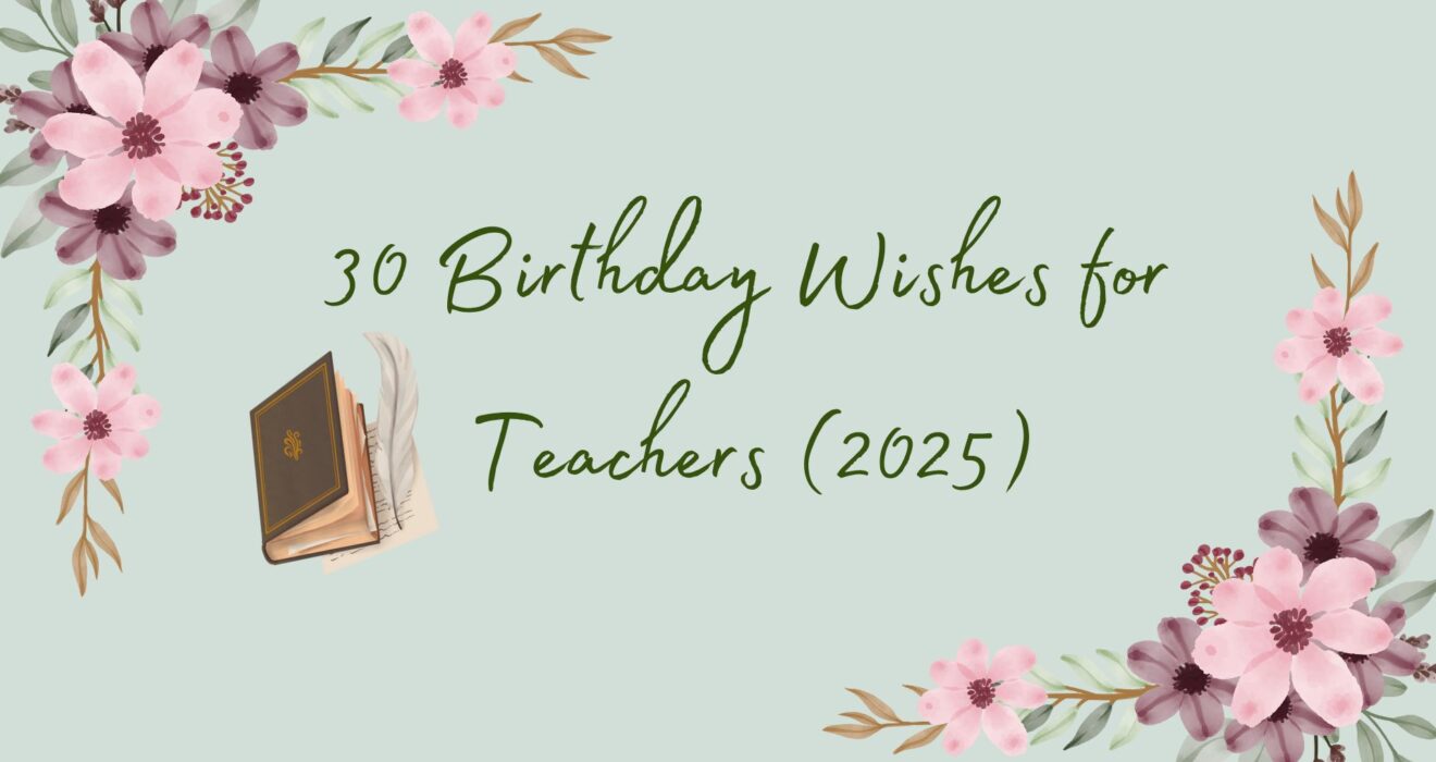 30 Birthday Wishes for Teachers (2025)
