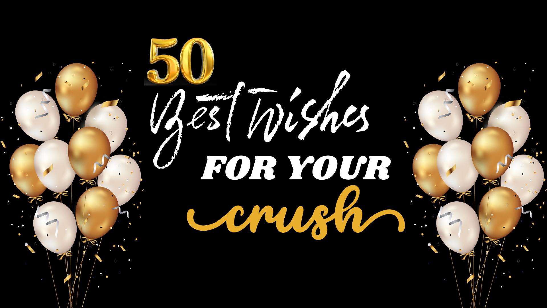 💖 50 Birthday Wishes for Your Crush💖